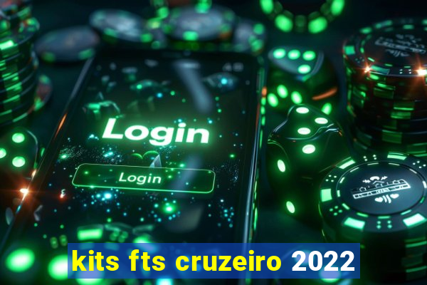 kits fts cruzeiro 2022